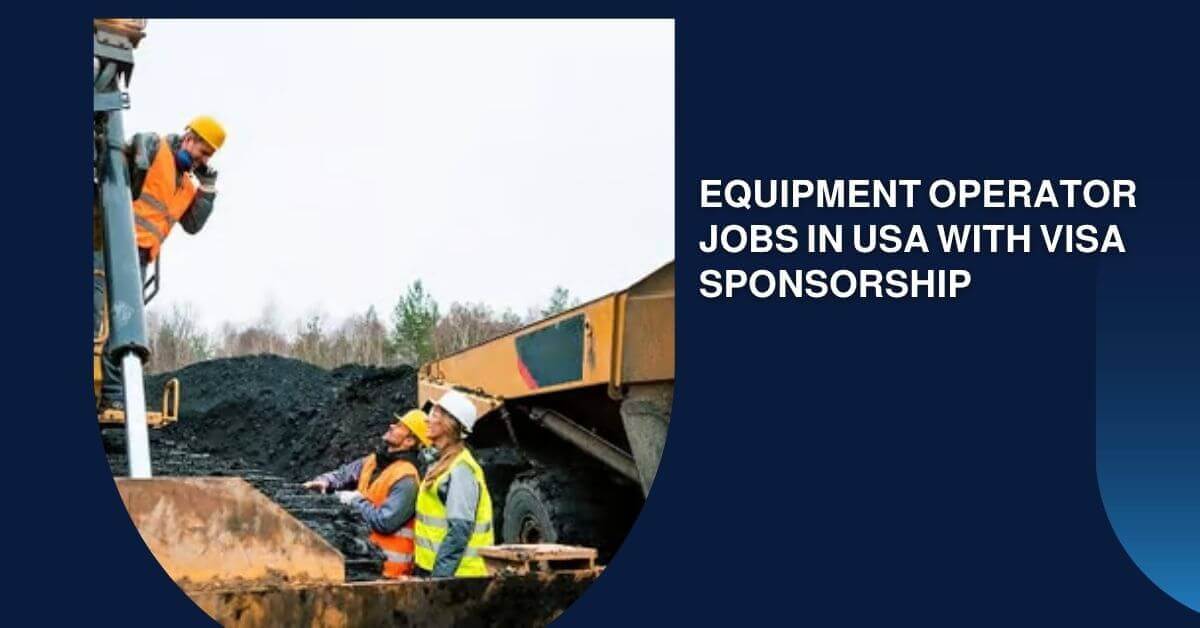 Equipment Operator Jobs in USA With Visa Sponsorship