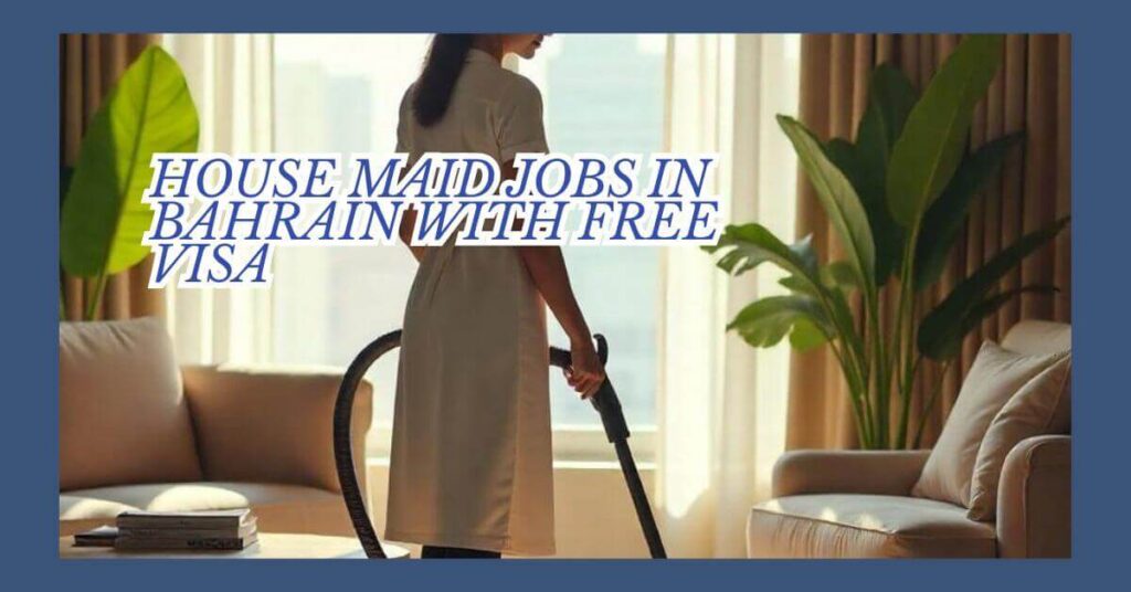 House Maid Jobs in Bahrain
