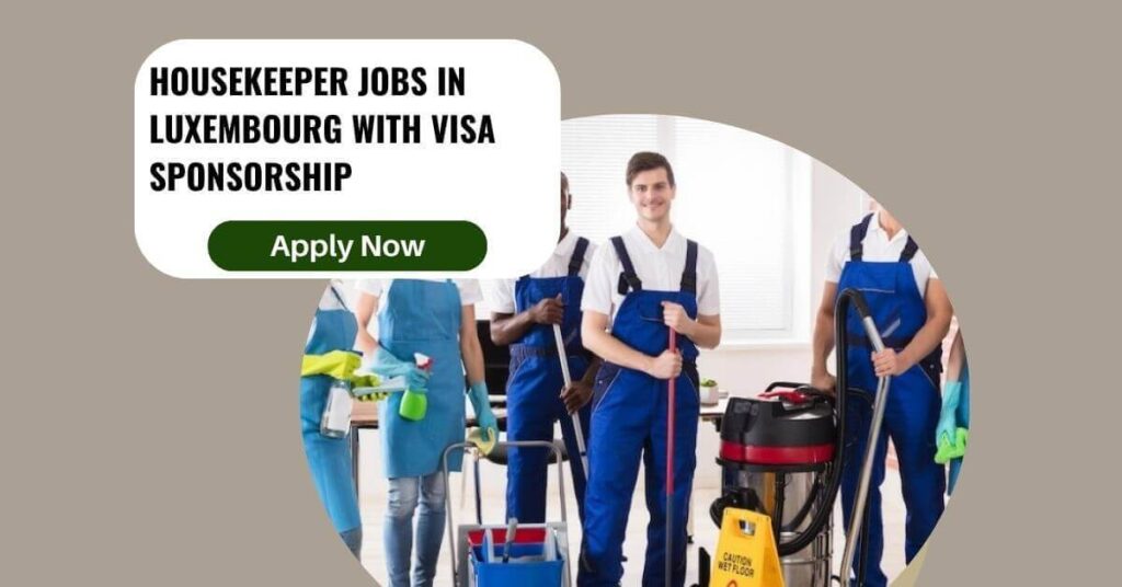 Housekeeper Jobs in Luxembourg with Visa Sponsorship