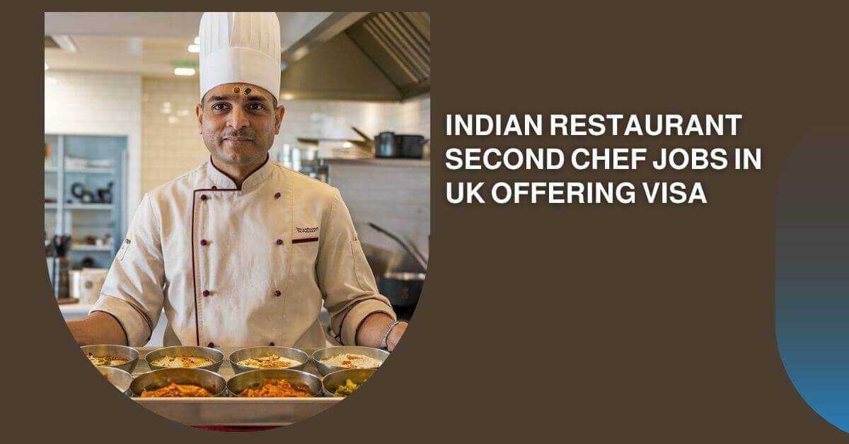 Indian Restaurant Second Chef Jobs In UK Offering Visa