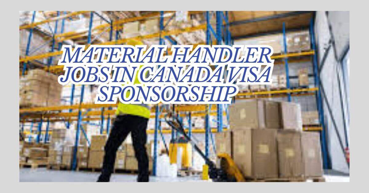 Material Handler Jobs in Canada Visa Sponsorship