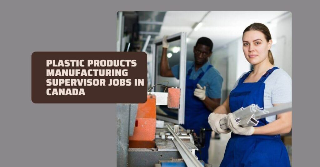 Plastic Products Manufacturing Supervisor Jobs in Canada