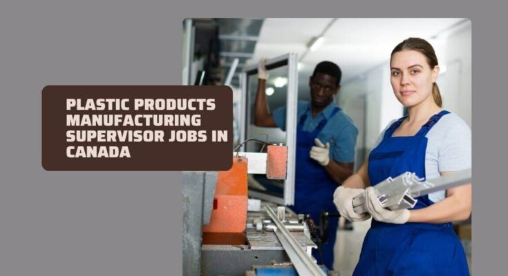 Plastic Products Manufacturing Supervisor Jobs in Canada