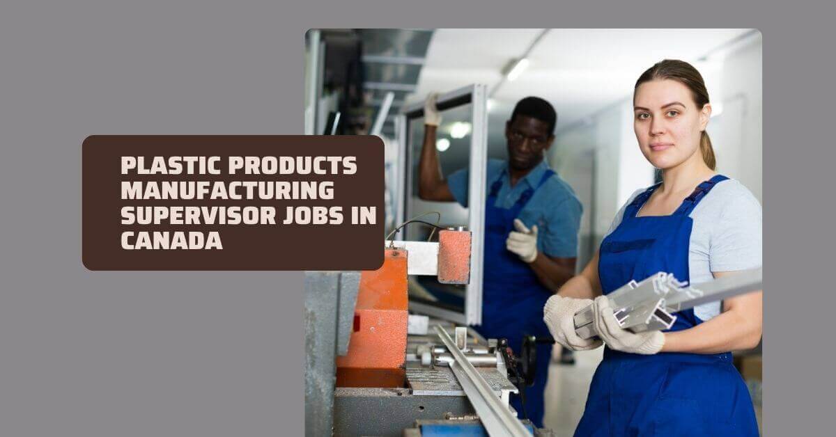 Plastic Products Manufacturing Supervisor Jobs in Canada