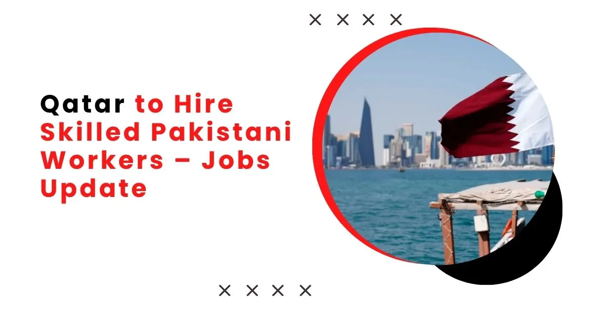 Qatar to Hire Skilled Pakistani Workers