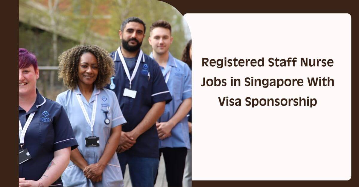 Registered Staff Nurse Jobs in Singapore With Visa Sponsorship