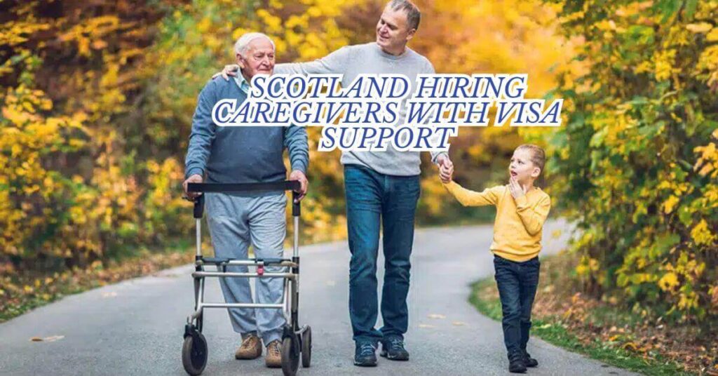 Scotland Hiring Caregivers With Visa Support