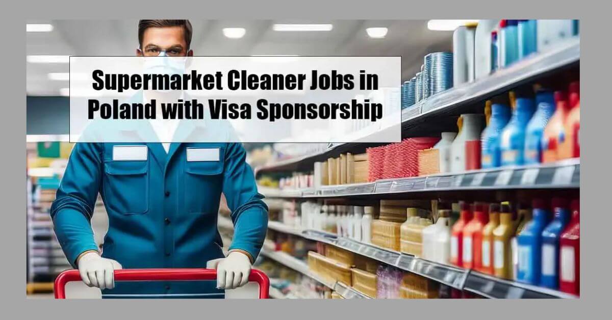 Supermarket Cleaner Jobs in Poland with Visa Sponsorship