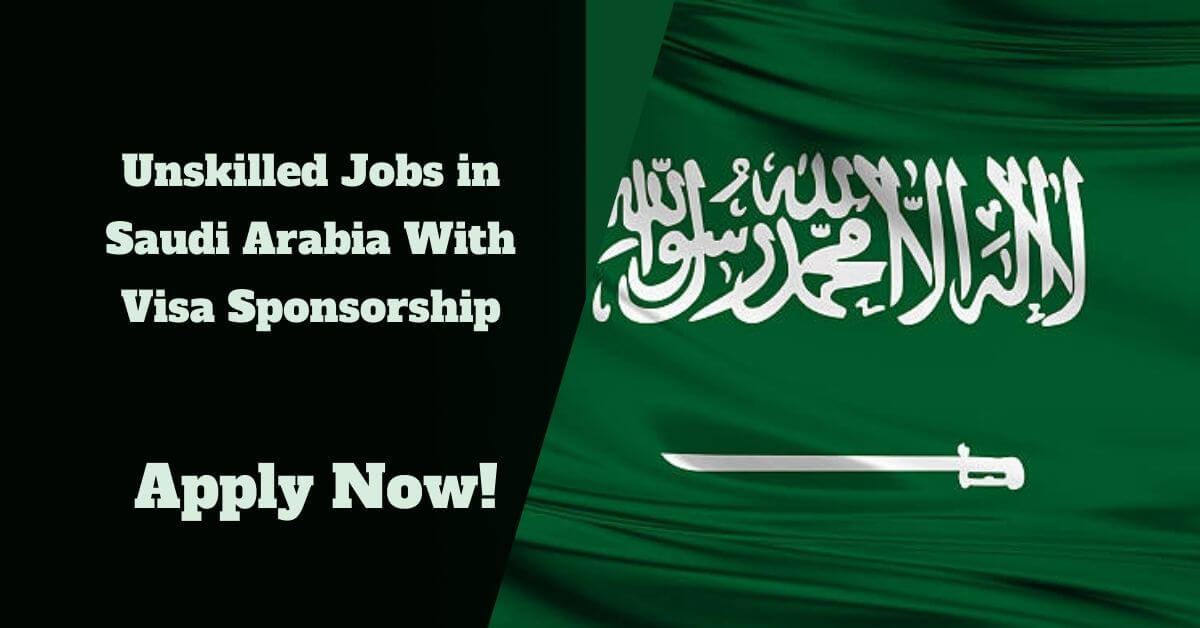 Unskilled Jobs in Saudi Arabia With Visa Sponsorship