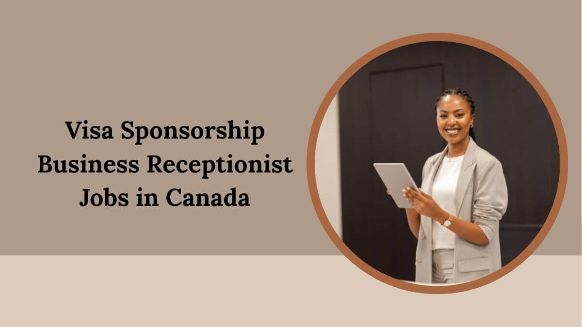Visa Sponsorship Business Receptionist Jobs in Canada
