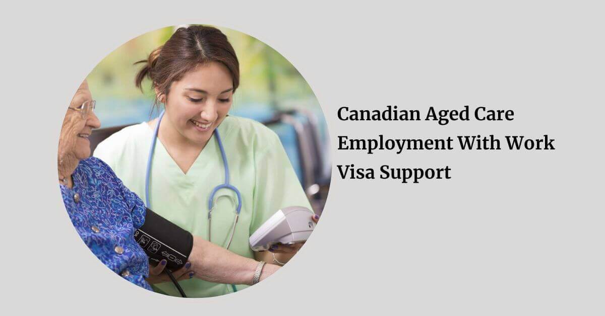Canadian Aged Care Employment With Work Visa Support