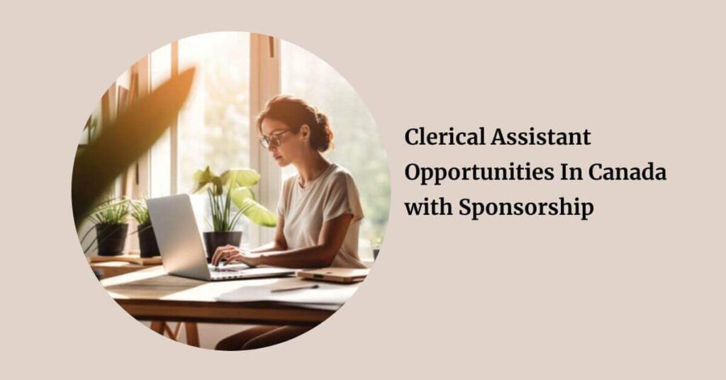 Clerical Assistant Opportunities In Canada with Sponsorship