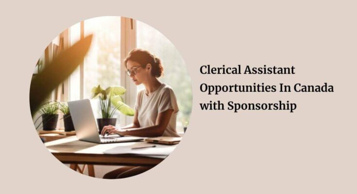 Clerical Assistant Opportunities In Canada with Sponsorship