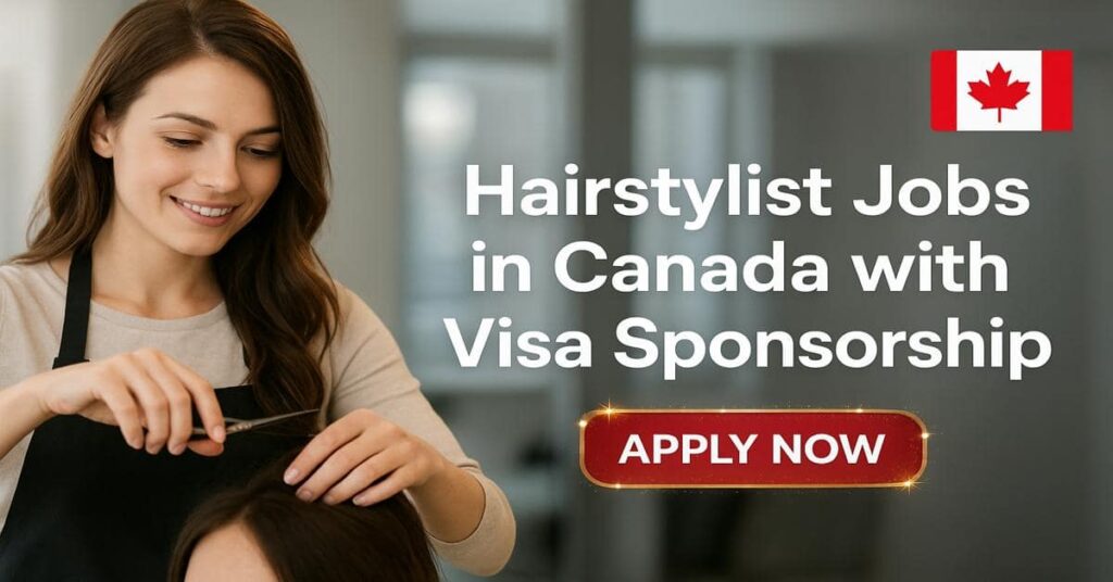 Hairstylist Jobs in Canada with Visa Sponsorship