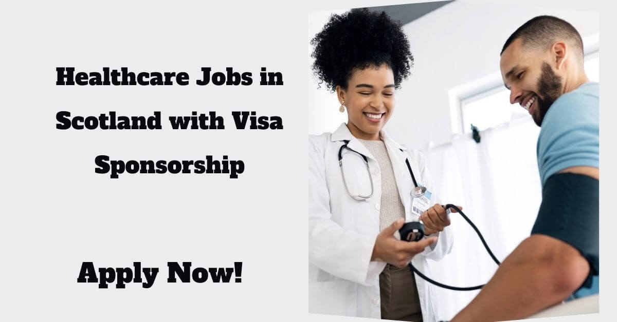 Healthcare Jobs in Scotland with Visa Sponsorship