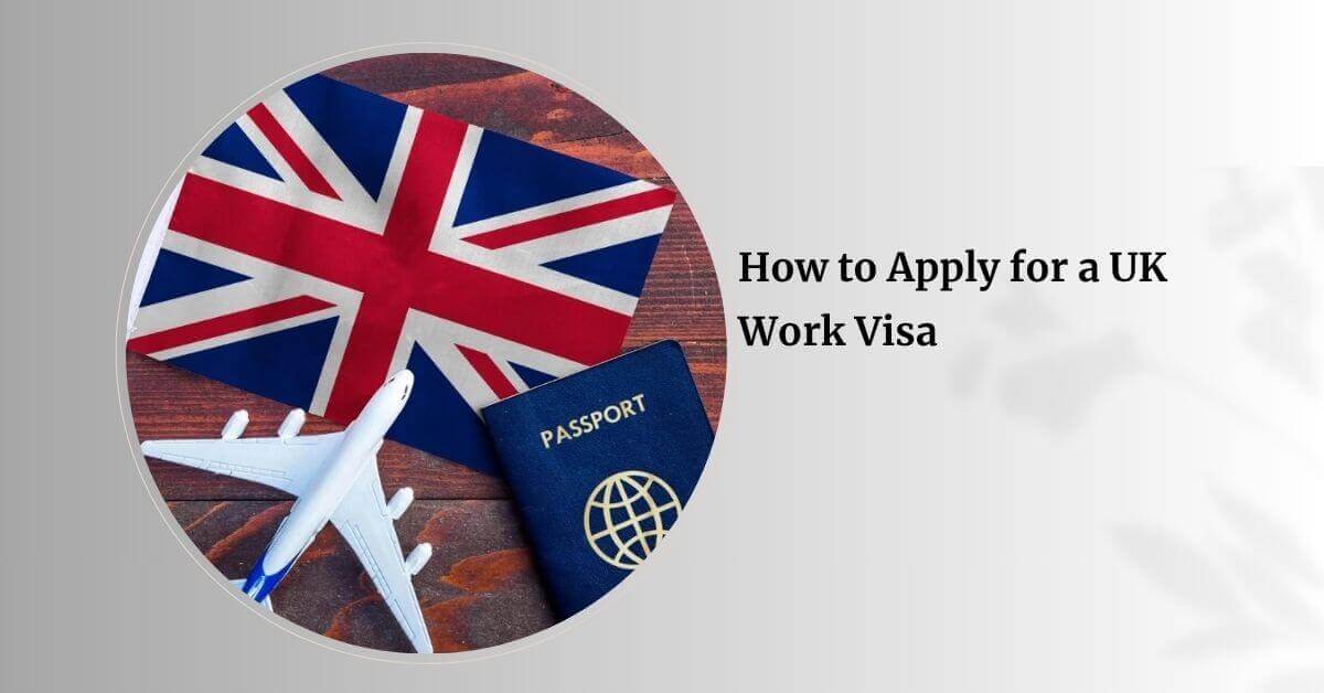 How to Apply for a UK Work Visa