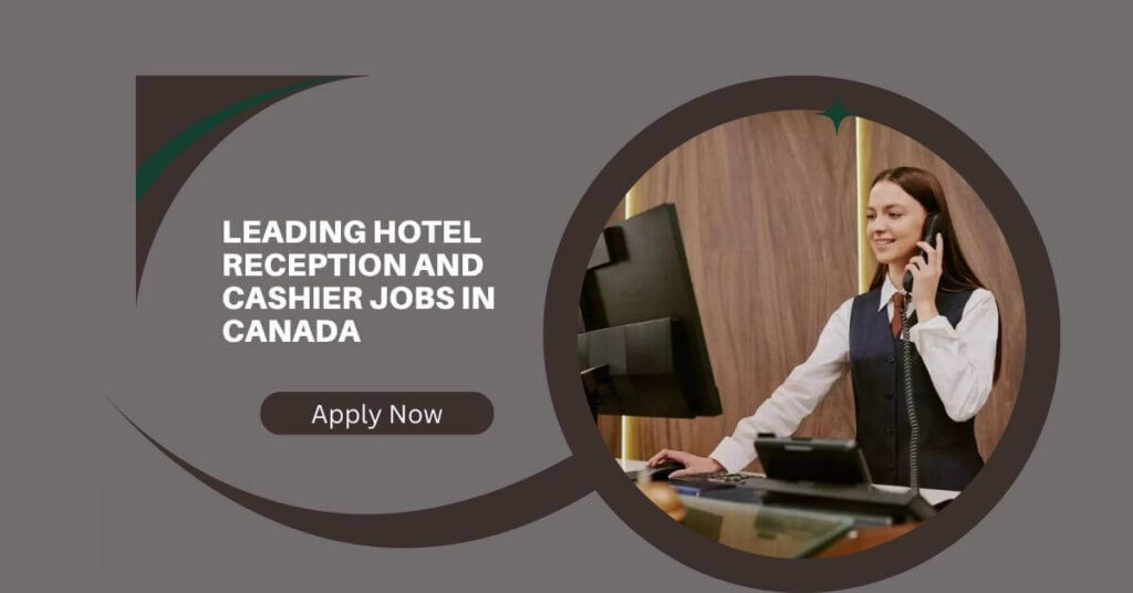 Leading Hotel Reception And Cashier Jobs In Canada