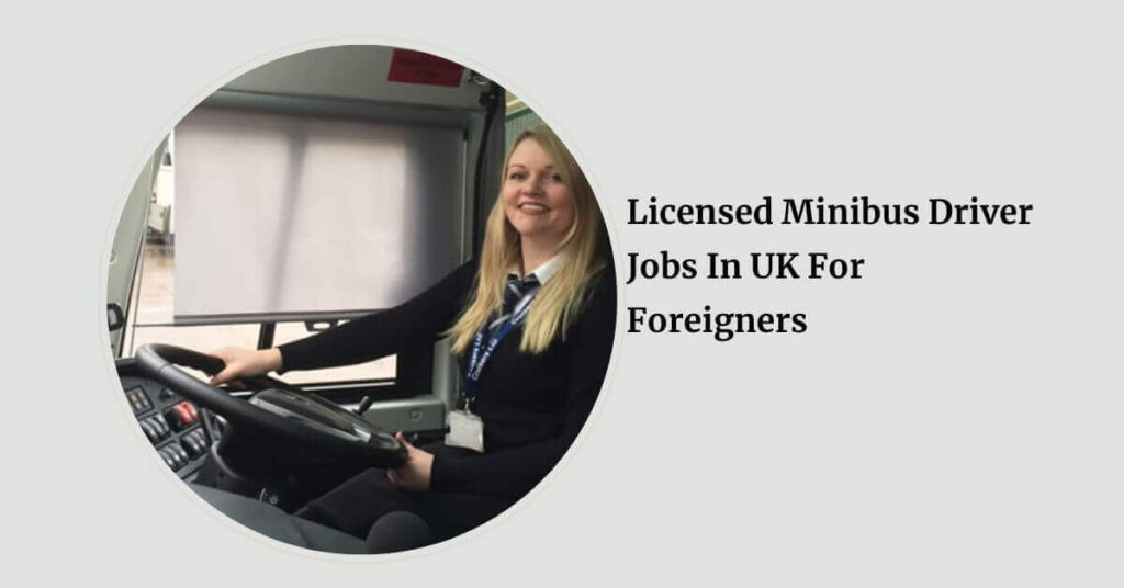 Licensed Minibus Driver Jobs In UK For Foreigners