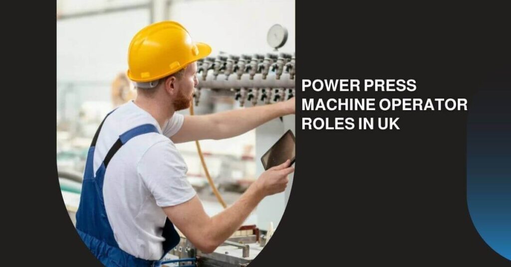 Power Press Machine Operator Roles In UK
