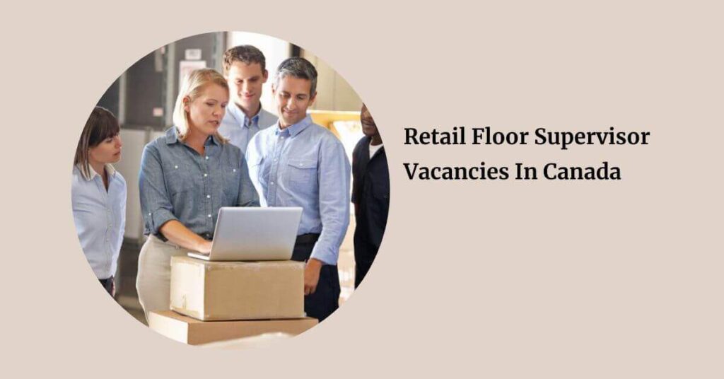 Retail Floor Supervisor Vacancies In Canada
