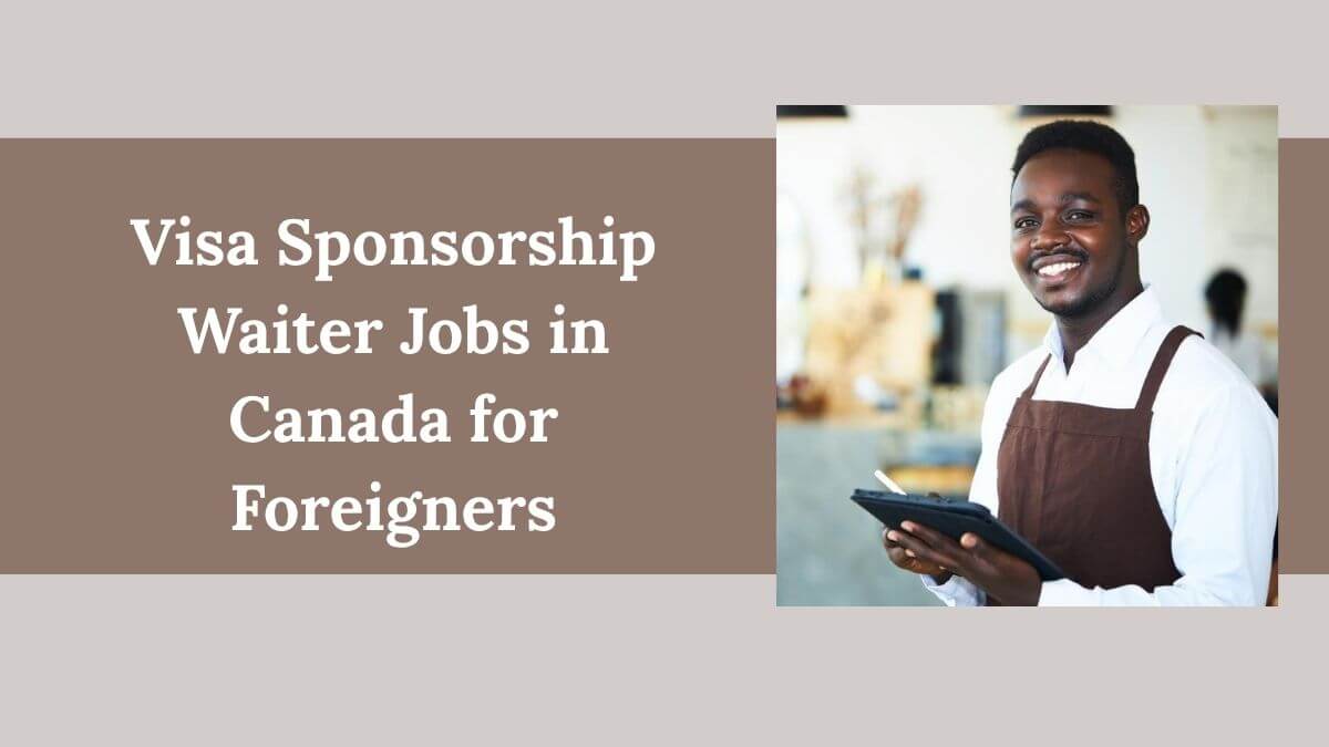 Visa Sponsorship Waiter Jobs in Canada for Foreigners
