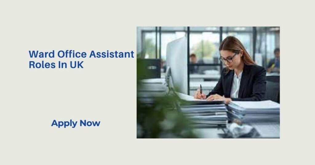 Ward Office Assistant Roles In UK