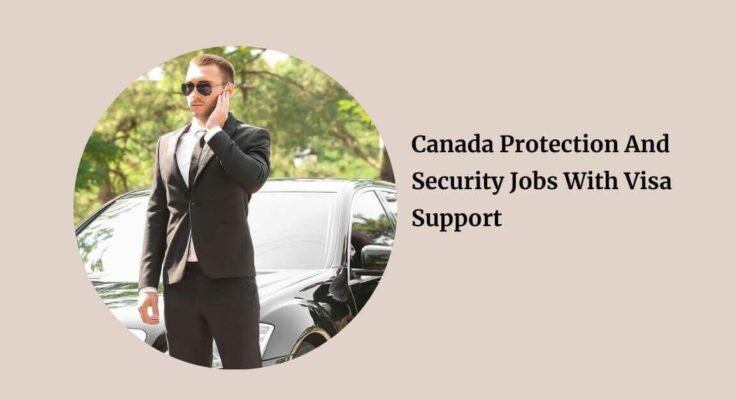 Canada Protection And Security Jobs With Visa Support