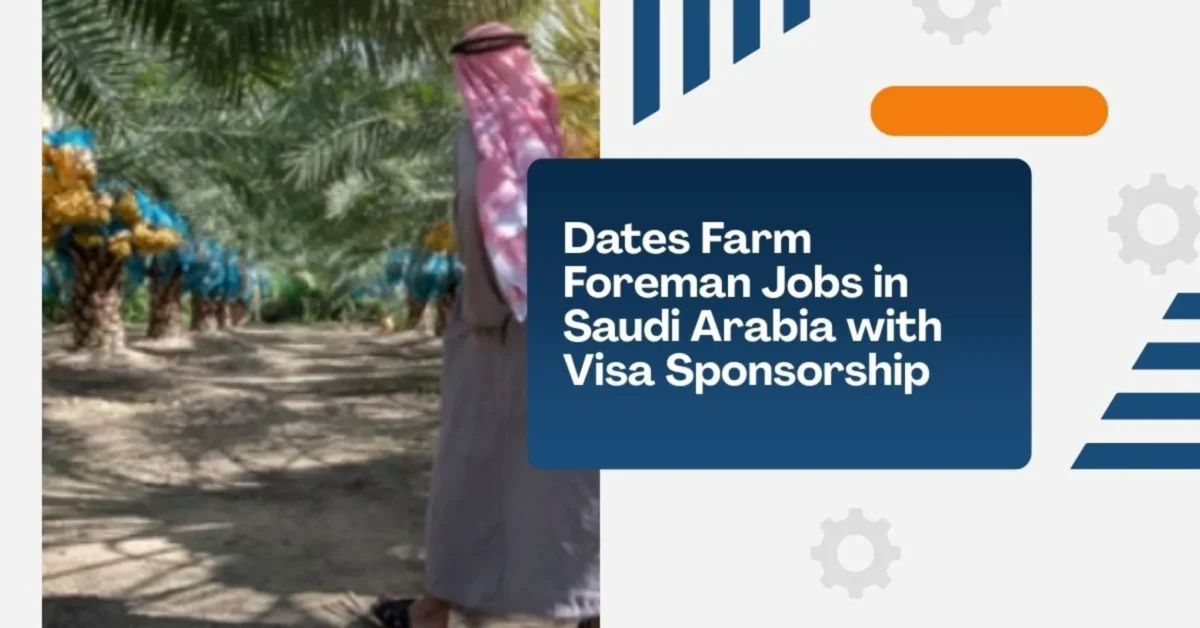 Dates Farm Foreman Jobs in Saudi Arabia
