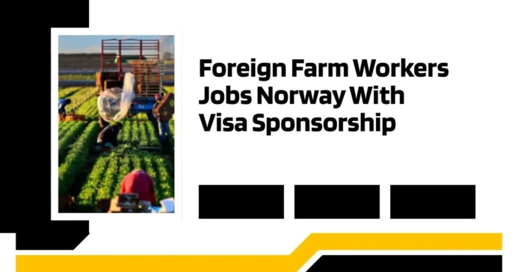 Foreign Farm Workers Jobs Norway