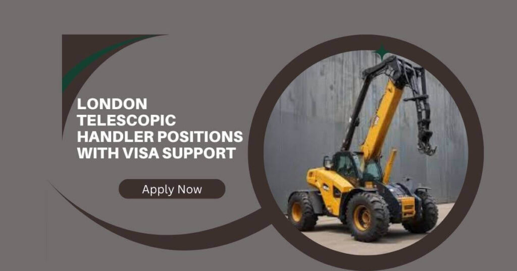 London Telescopic Handler Positions With Visa Support