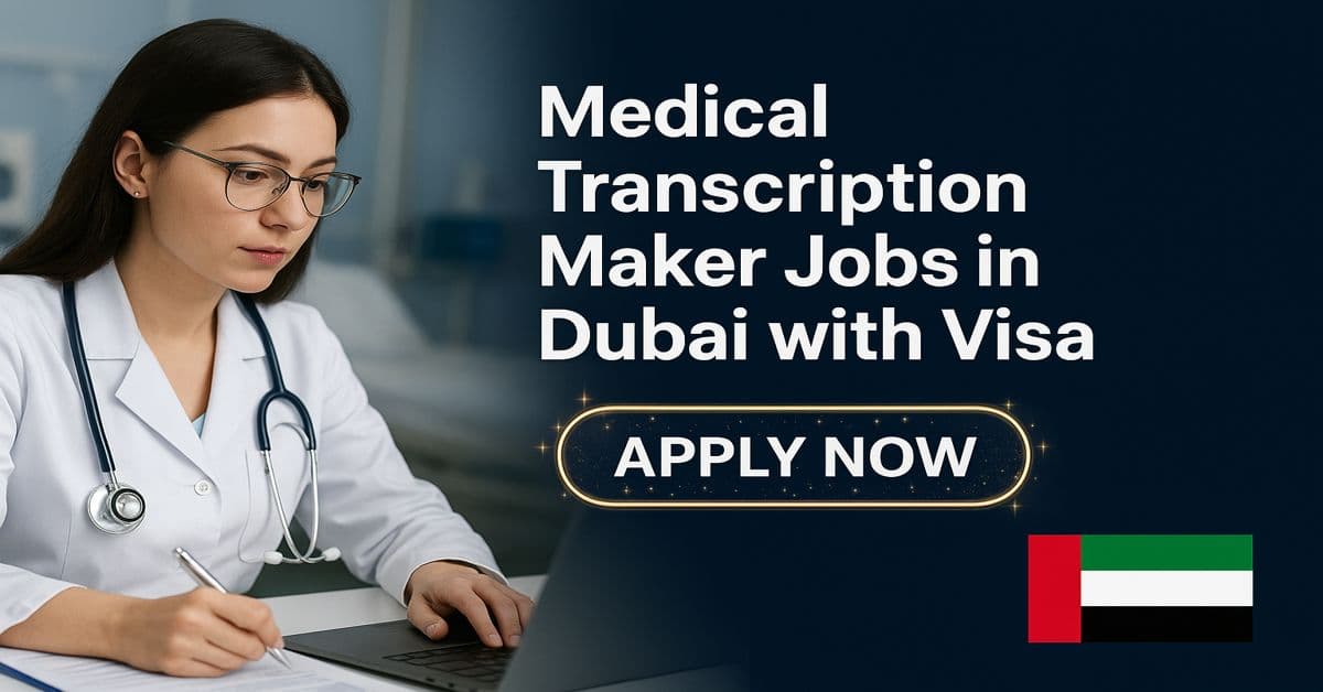 Medical Transcription Maker Jobs in Dubai with Visa