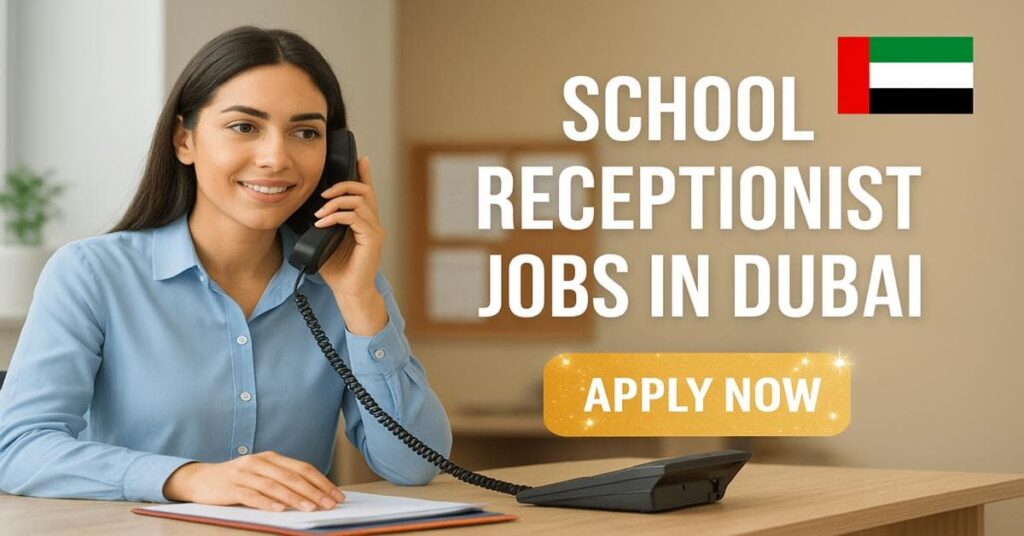 School Receptionist Jobs in Dubai