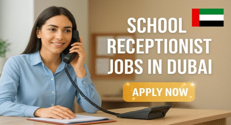 School Receptionist Jobs in Dubai