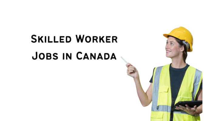 Skilled Worker Jobs in Canada