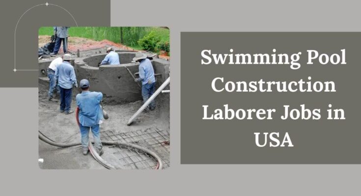 Swimming Pool Construction Laborer Jobs in USA