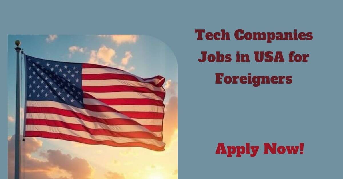 Tech Companies Jobs in USA for Foreigners