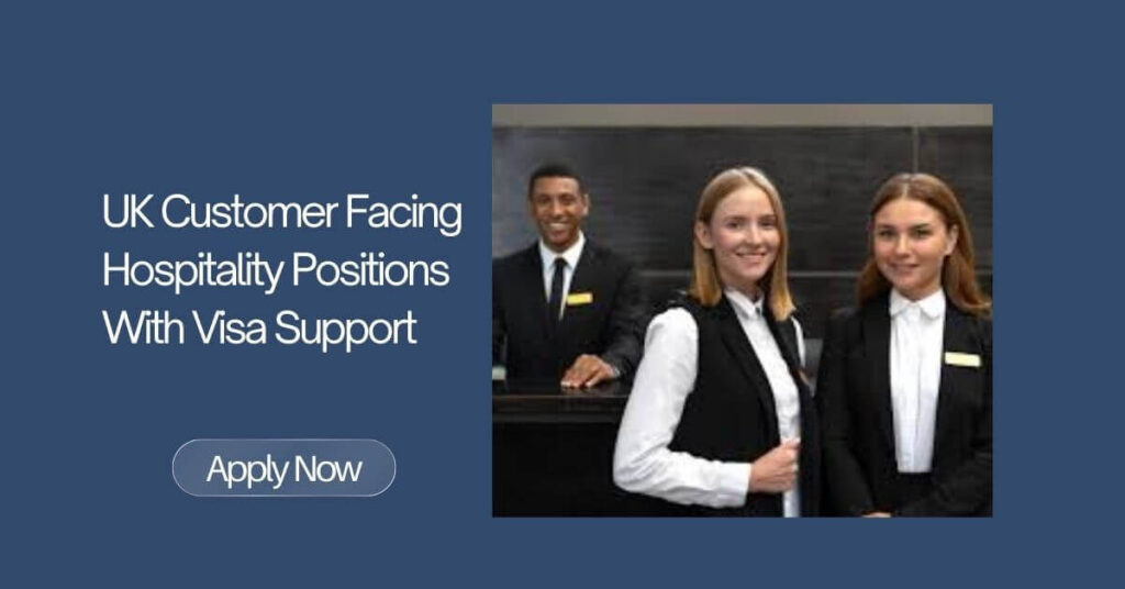 UK Customer Facing Hospitality Positions With Visa Support