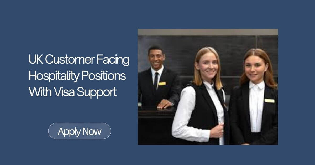 UK Customer Facing Hospitality Positions With Visa Support