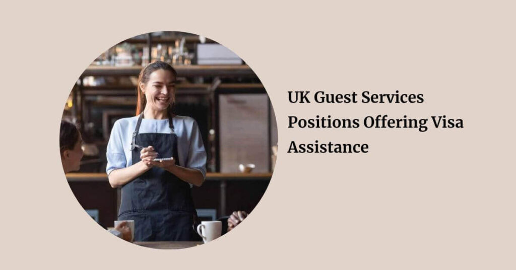 UK Guest Services Positions Offering Visa Assistance