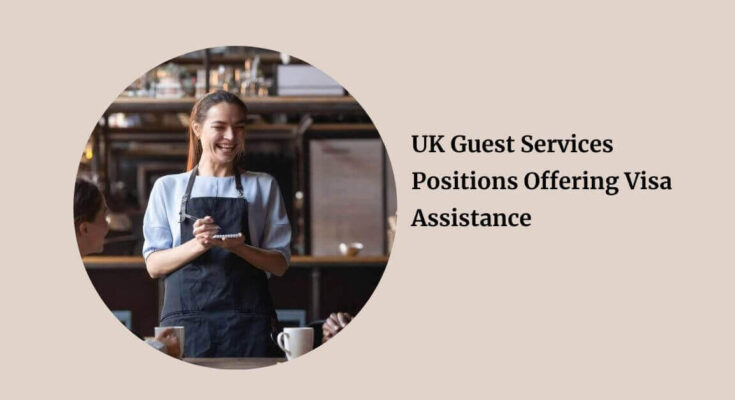 UK Guest Services Positions Offering Visa Assistance