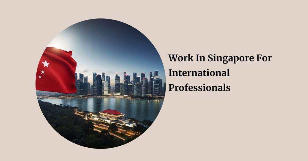 Work In Singapore For International Professionals