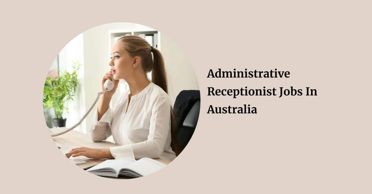 Administrative Receptionist Jobs In Australia