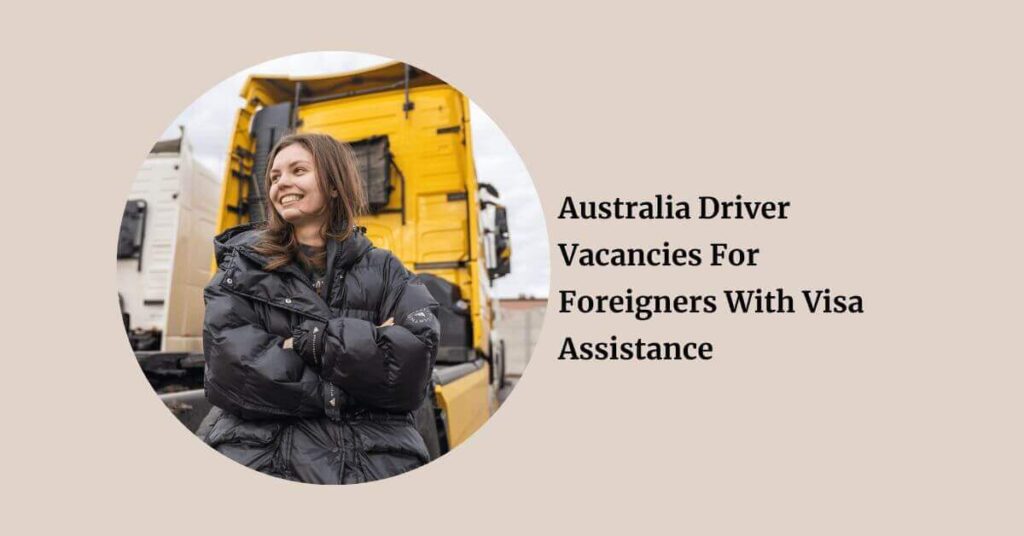 Australia Driver Vacancies For Foreigners With Visa Assistance
