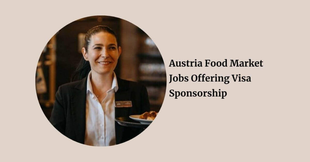 Austria Food Market Jobs Offering Visa Sponsorship
