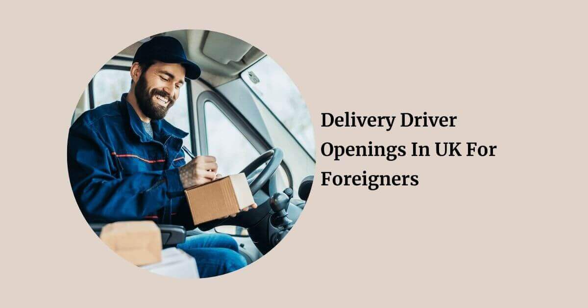 Delivery Driver Openings In UK For Foreigners