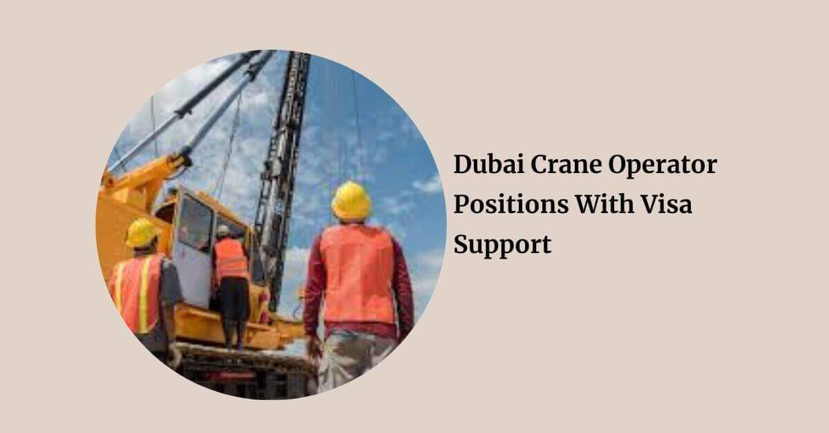 Dubai Crane Operator Positions With Visa Support