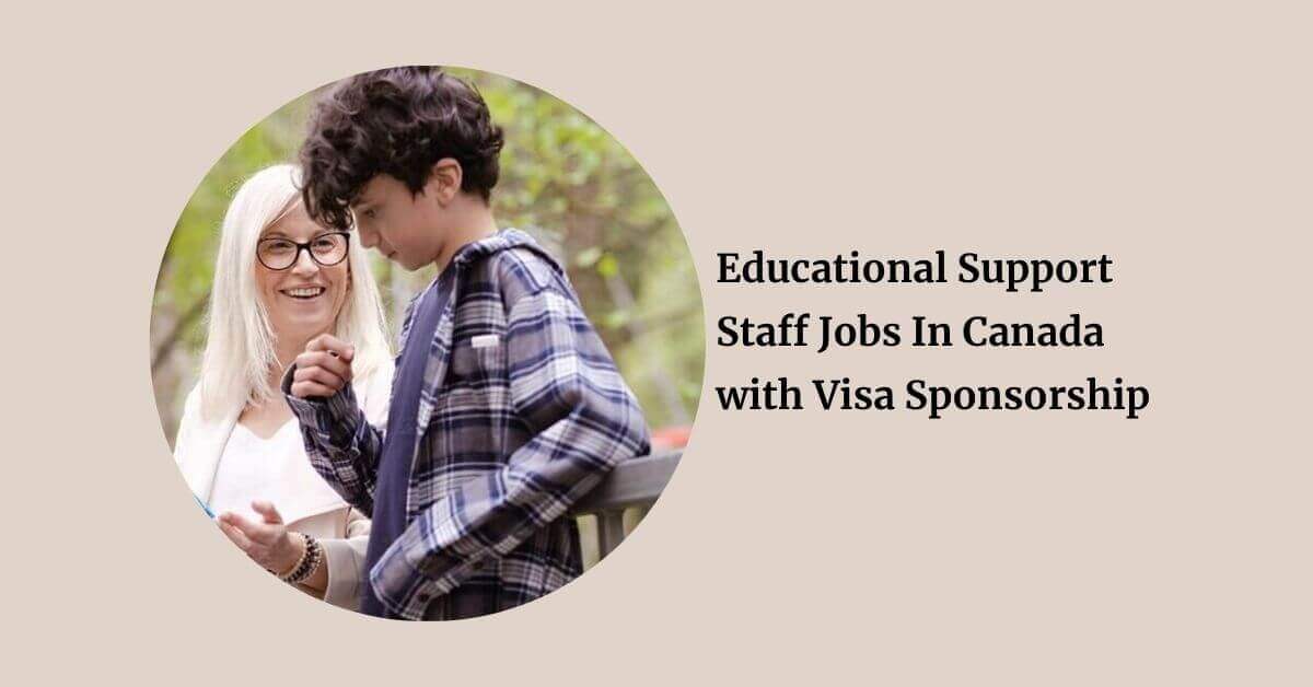 Educational Support Staff Jobs In Canada with Visa Sponsorship