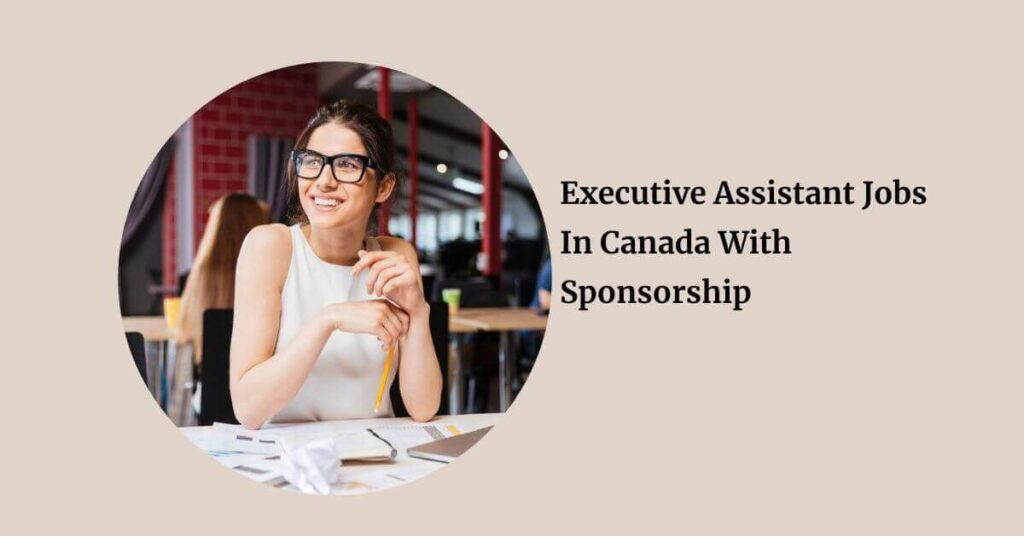 Executive Assistant Jobs In Canada With Sponsorship