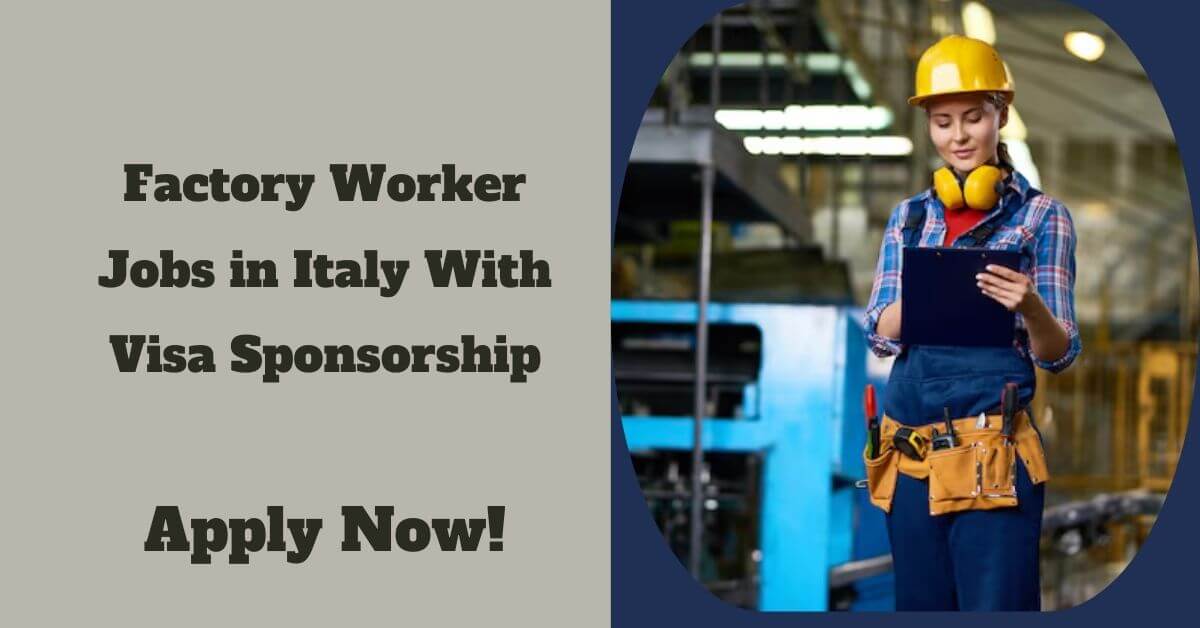 Factory Worker Jobs in Italy With Visa Sponsorship