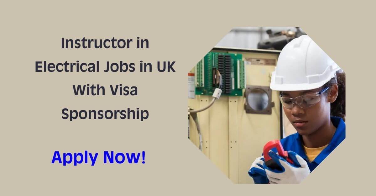Instructor in Electrical Jobs in UK With Visa Sponsorship